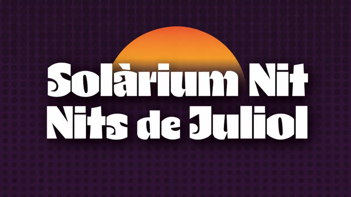 SOLÀRIUM NIT - NITS DE JULIOL 2026. PROPERAMENT INICI VENDA D'ENTRADES